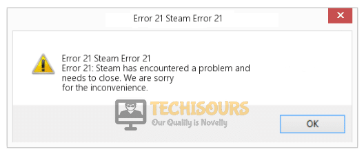Error 21: Steam has encountered a problem and needs to close. We are sorry for the inconvenience